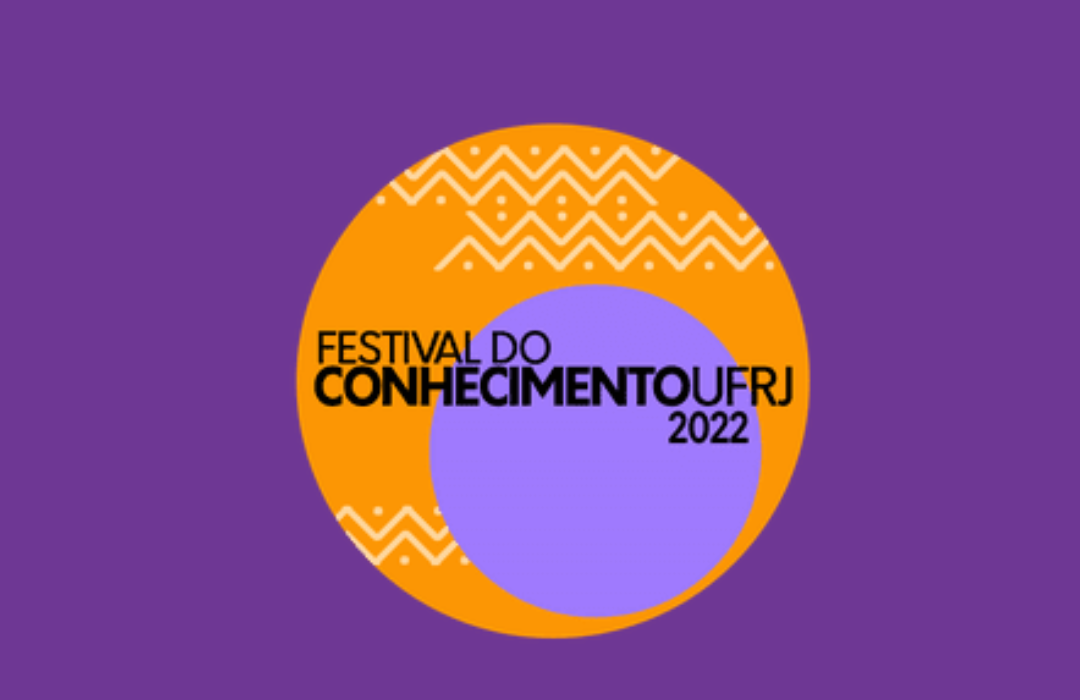 Festival do Conhecimento UFRJ 2022: Do Ancestral ao Digital